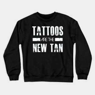 Tattoos are the new tan Crewneck Sweatshirt